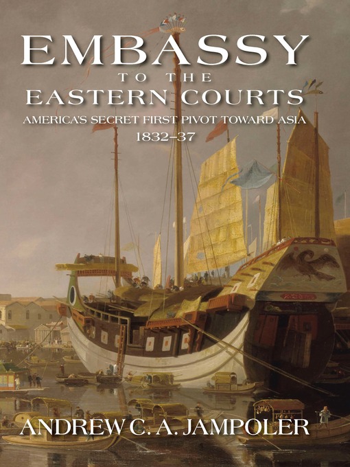 Title details for Embassy to the Eastern Courts by Andrew C A Jampoler - Wait list